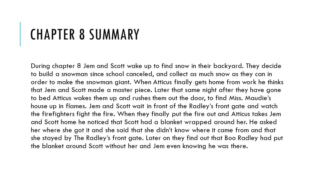 CHAPTER 8 SUMMARY During chapter 8 Jem and Scott wake up to find snow in their backyard.