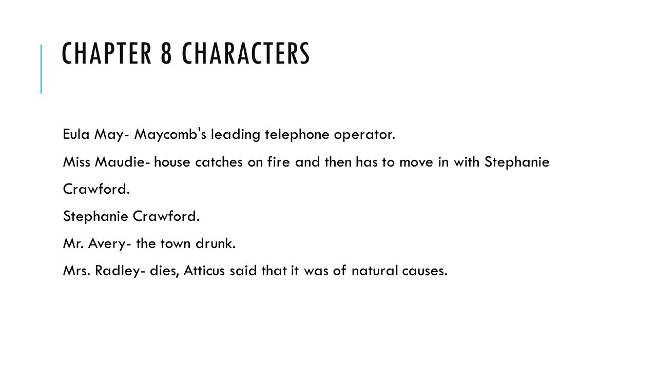CHAPTER 8 CHARACTERS Eula May- Maycomb s leading telephone operator.