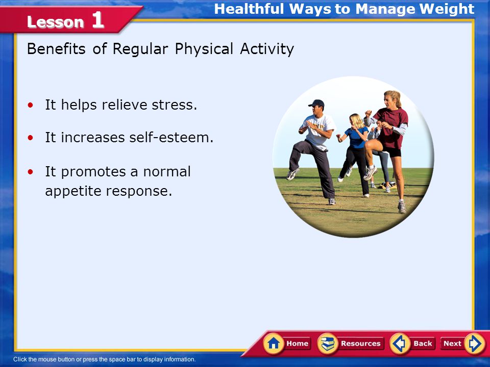Lesson 1 Whether you want to lose, gain, or maintain weight, regular physical activity should be part of your plan.