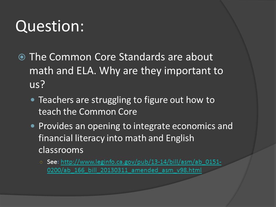 Question:  The Common Core Standards are about math and ELA.