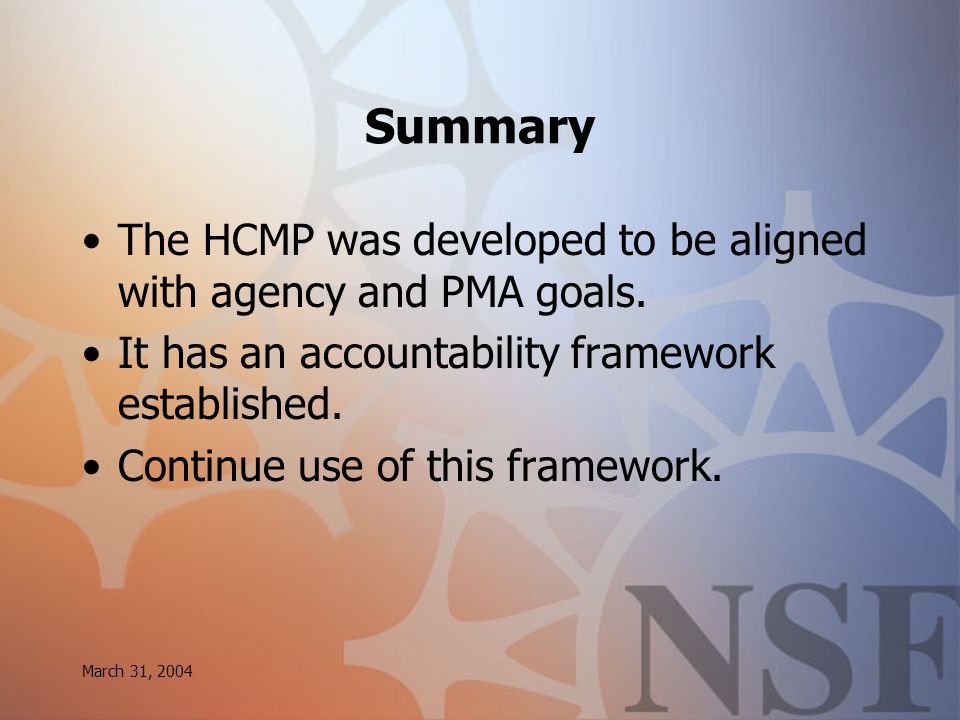 March 31, 2004 Summary The HCMP was developed to be aligned with agency and PMA goals.