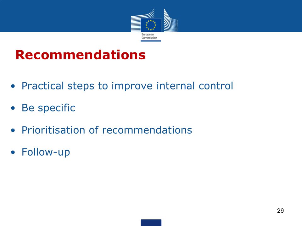 Practical steps to improve internal control Be specific Prioritisation of recommendations Follow-up Recommendations 29