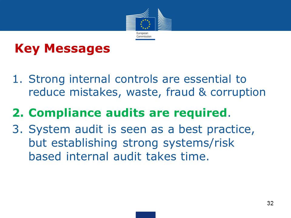 1.Strong internal controls are essential to reduce mistakes, waste, fraud & corruption 2.Compliance audits are required.