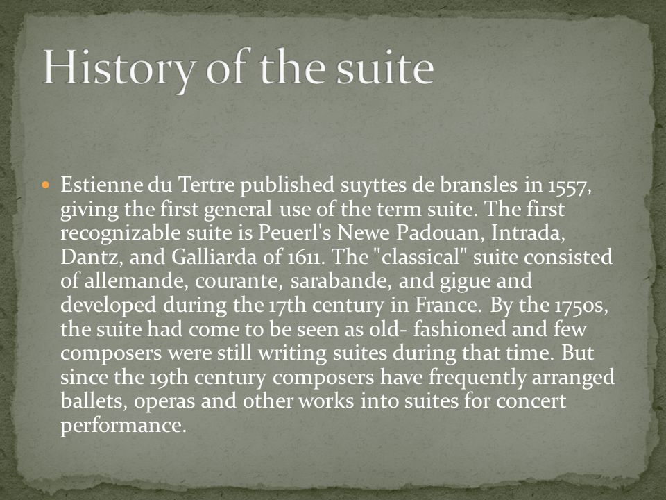 Estienne du Tertre published suyttes de bransles in 1557, giving the first general use of the term suite.