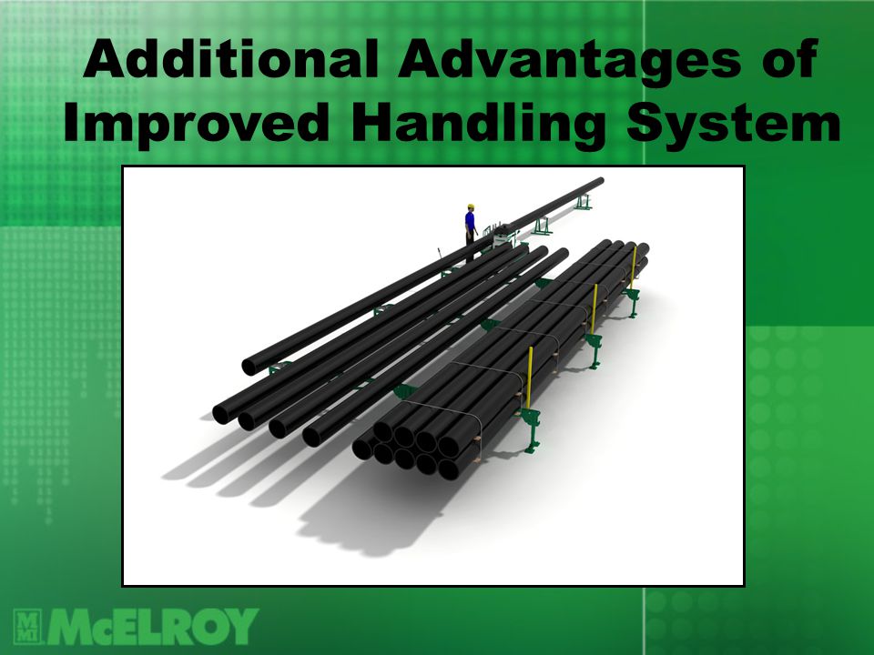 Additional Advantages of Improved Handling System