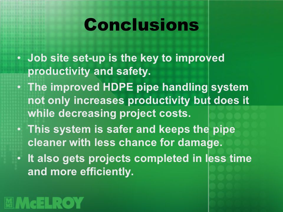 Conclusions Job site set-up is the key to improved productivity and safety.