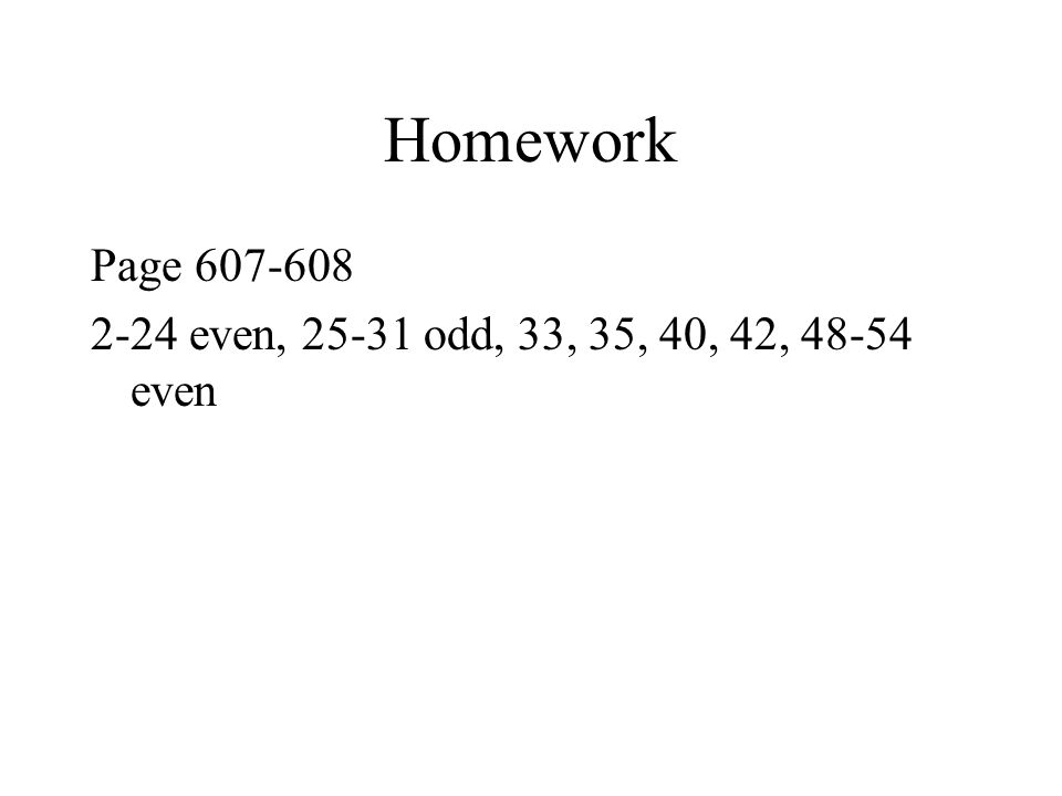 Homework Page even, odd, 33, 35, 40, 42, even