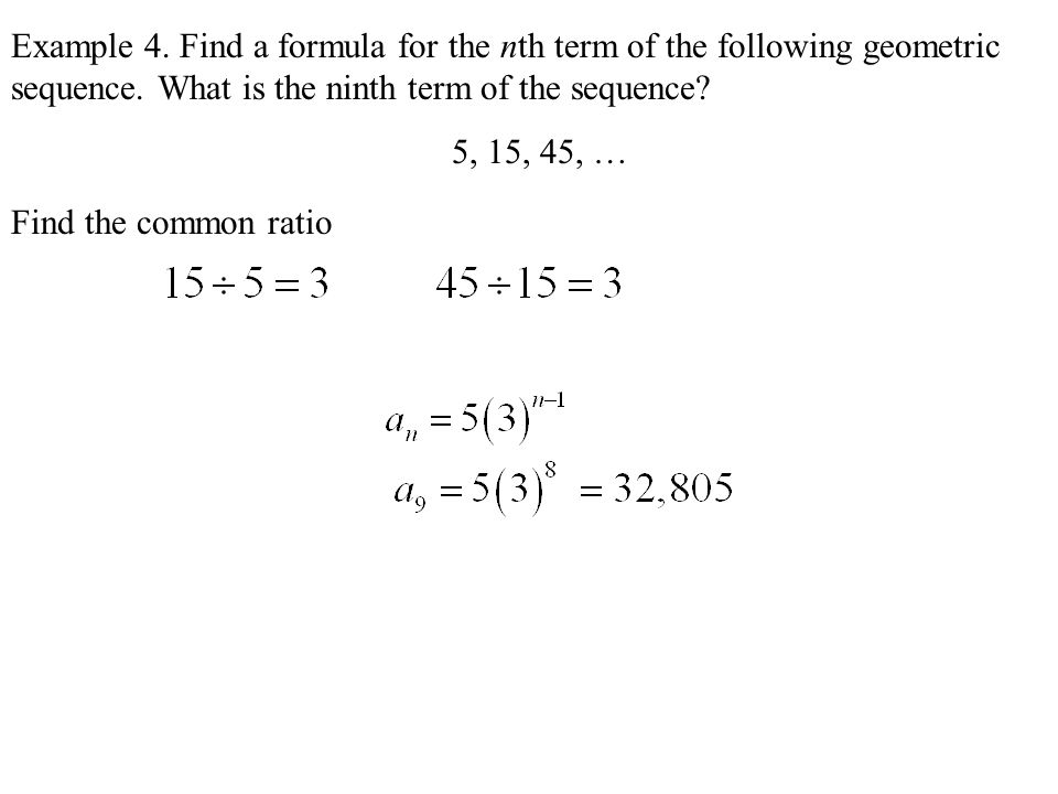 Example 4. Find a formula for the nth term of the following geometric sequence.