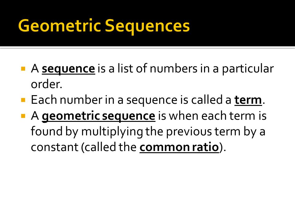  A sequence is a list of numbers in a particular order.