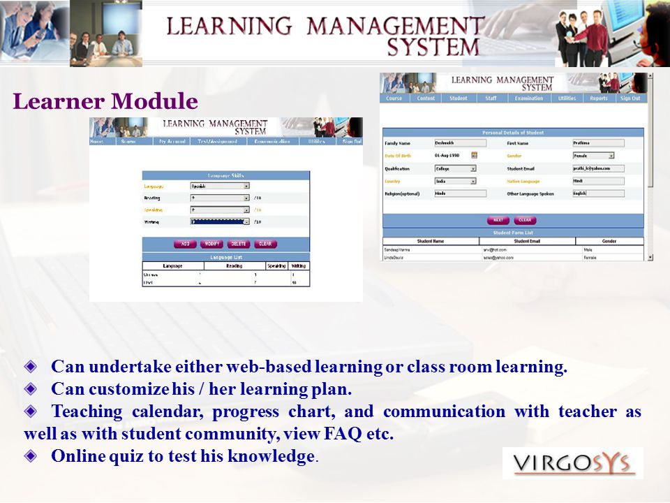 Learner Module Can undertake either web-based learning or class room learning.