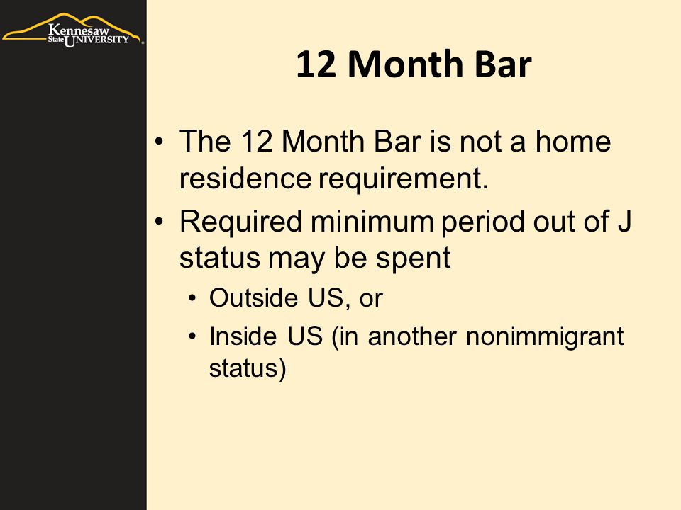 12 Month Bar The 12 Month Bar is not a home residence requirement.