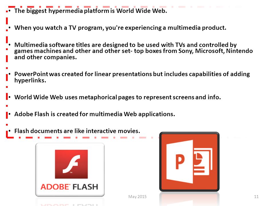 11 The biggest hypermedia platform is World Wide Web.