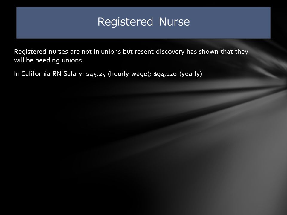 Registered nurses are not in unions but resent discovery has shown that they will be needing unions.