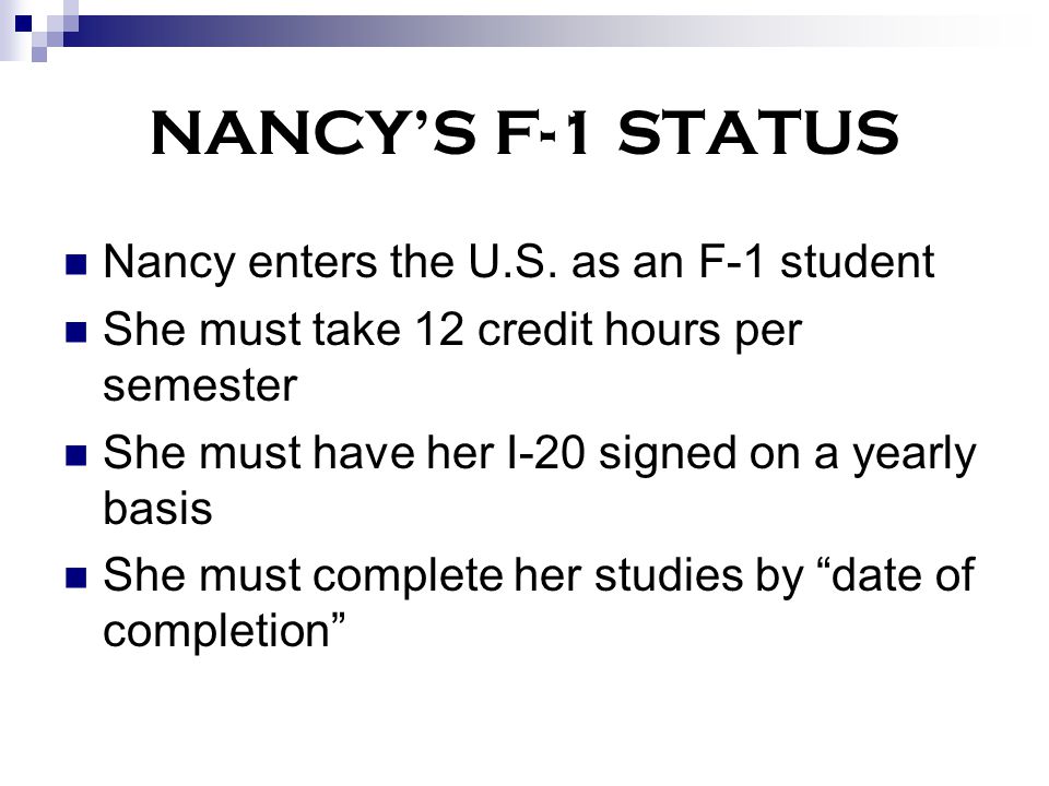 NANCY’S F-1 STATUS Nancy enters the U.S.