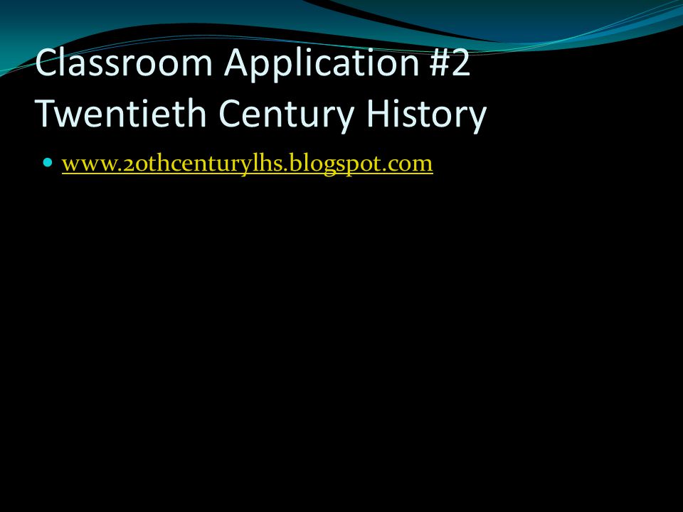 Classroom Application #2 Twentieth Century History