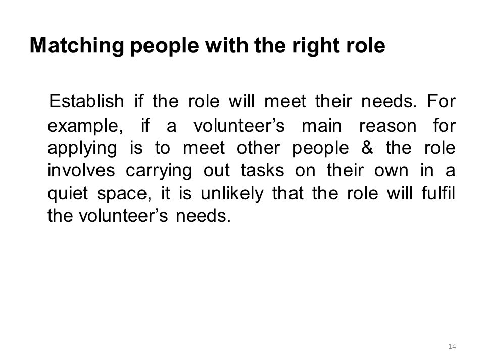 Matching people with the right role Establish if the role will meet their needs.