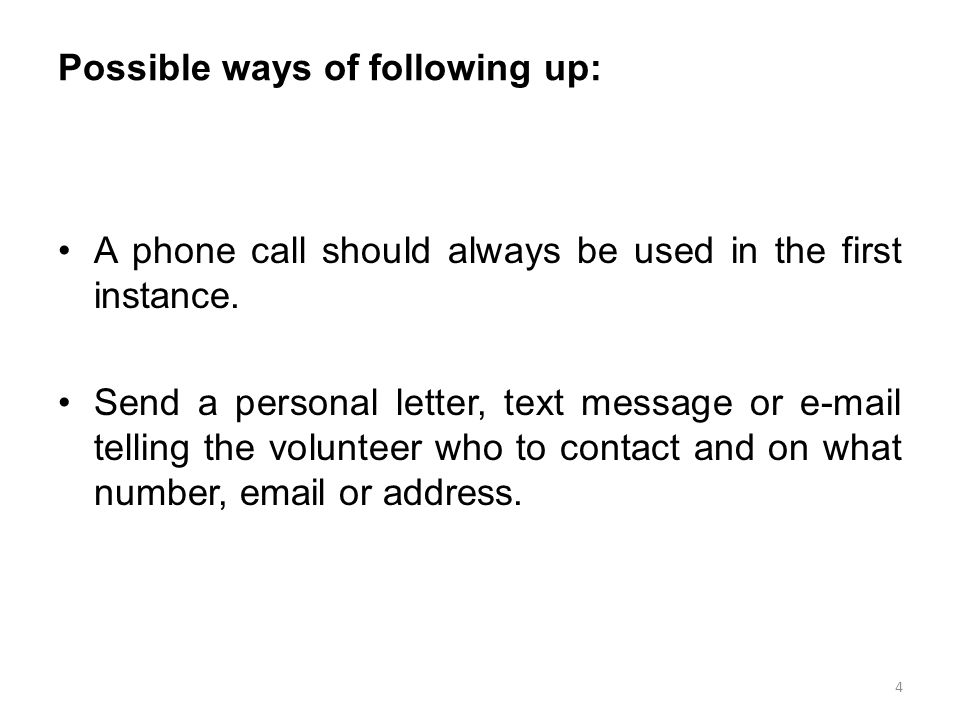 Possible ways of following up: A phone call should always be used in the first instance.