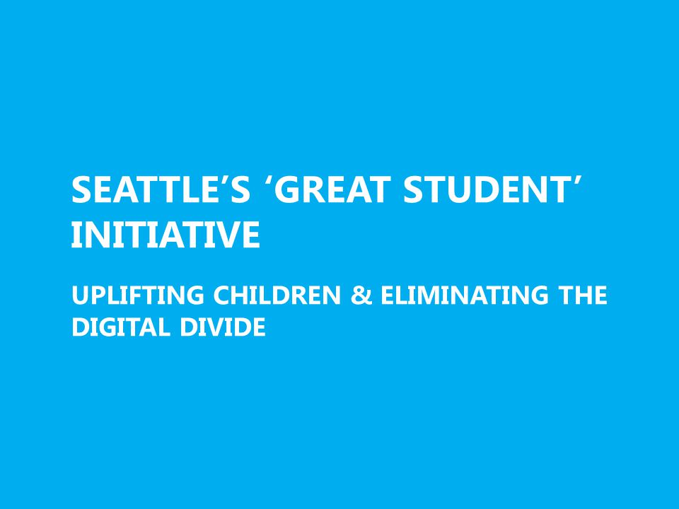 SEATTLE’S ‘GREAT STUDENT’ INITIATIVE UPLIFTING CHILDREN & ELIMINATING THE DIGITAL DIVIDE