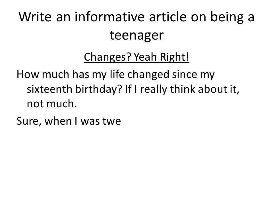Write an informative article on being a teenager Changes.