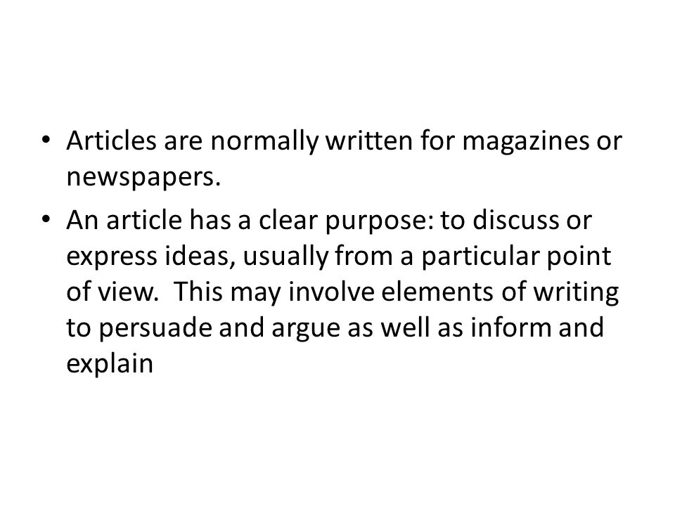 Articles are normally written for magazines or newspapers.