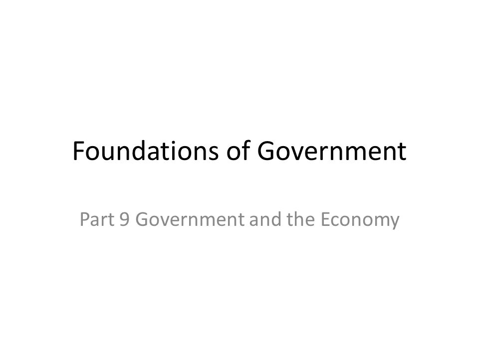 Foundations of Government Part 9 Government and the Economy