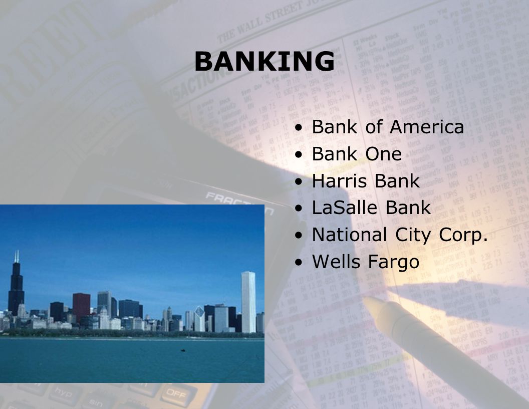 BANKING Bank of America Bank One Harris Bank LaSalle Bank National City Corp. Wells Fargo