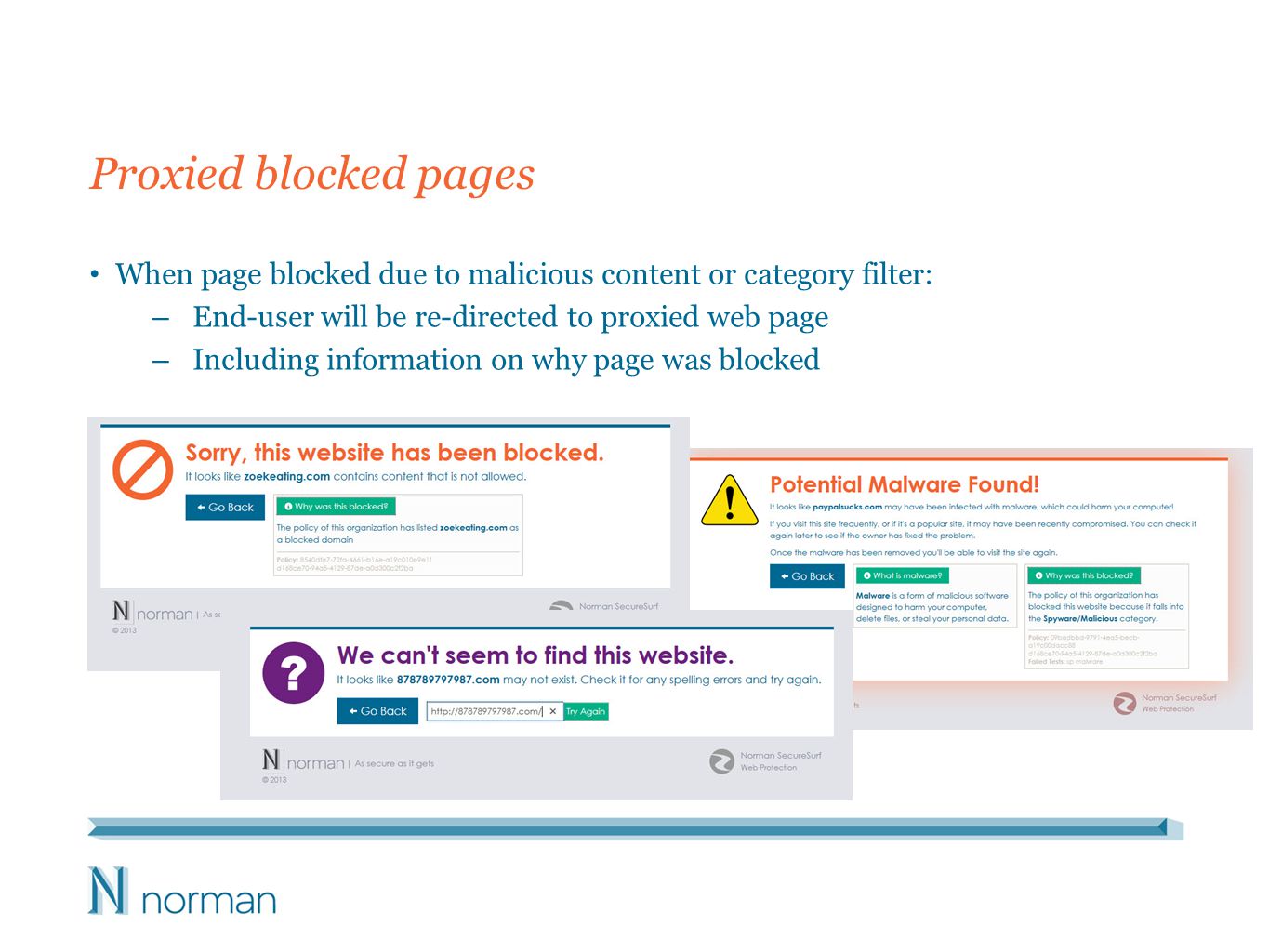 Proxied blocked pages When page blocked due to malicious content or category filter: – End-user will be re-directed to proxied web page – Including information on why page was blocked