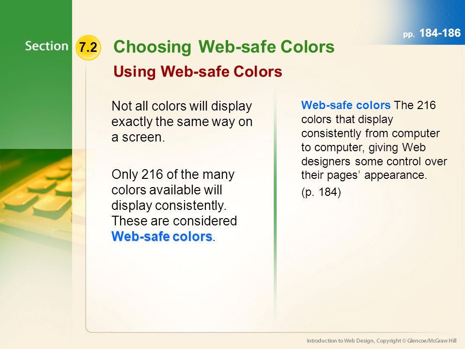 7.2 Choosing Web-safe Colors Using Web-safe Colors Not all colors will display exactly the same way on a screen.