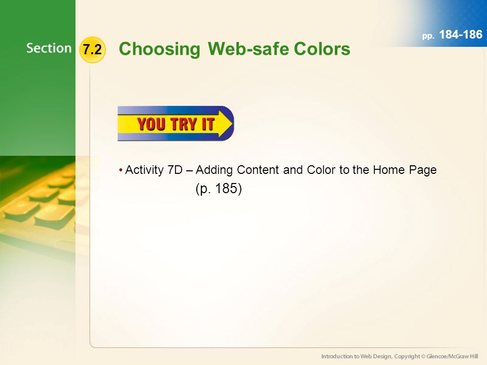 7.2 Choosing Web-safe Colors Activity 7D – Adding Content and Color to the Home Page (p. 185)