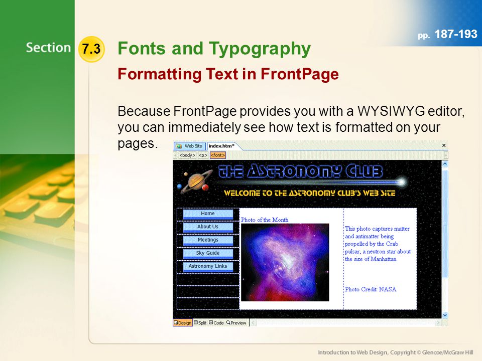 7.3 Fonts and Typography Because FrontPage provides you with a WYSIWYG editor, you can immediately see how text is formatted on your pages.
