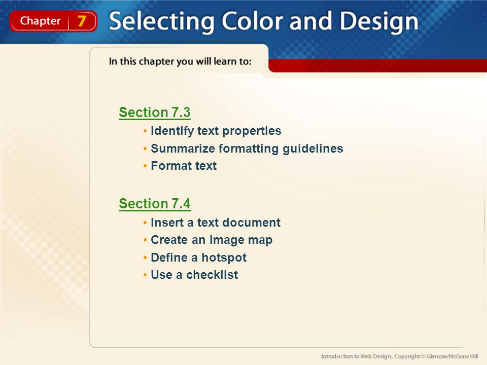 Section 7.3 Identify text properties Summarize formatting guidelines Format text Section 7.4 Insert a text document Create an image map Define a hotspot Use a checklist
