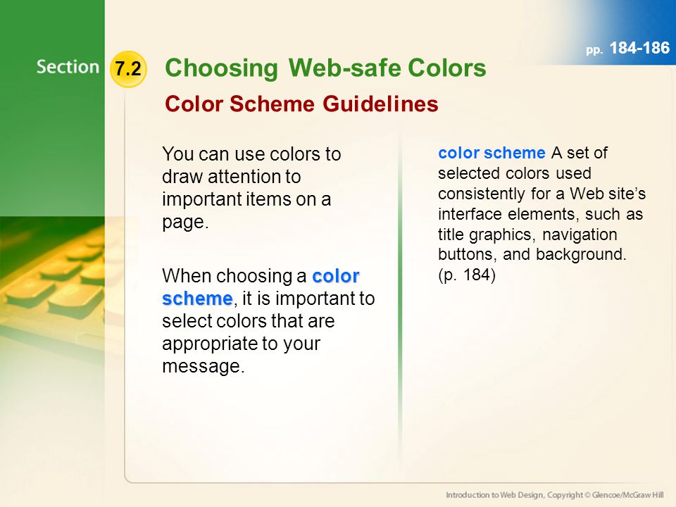7.2 Choosing Web-safe Colors Color Scheme Guidelines You can use colors to draw attention to important items on a page.