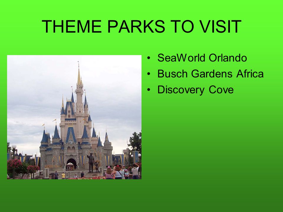 THEME PARKS TO VISIT SeaWorld Orlando Busch Gardens Africa Discovery Cove