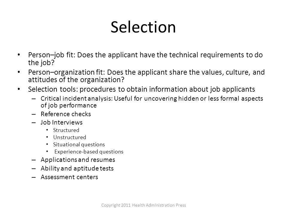 Selection Person–job fit: Does the applicant have the technical requirements to do the job.