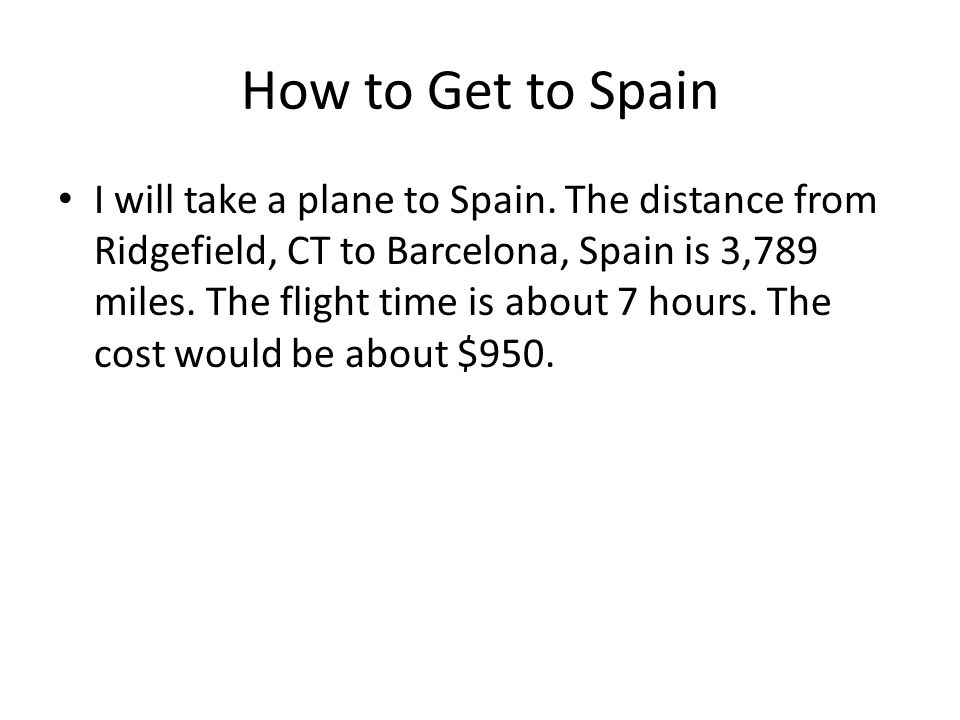 How to Get to Spain I will take a plane to Spain.