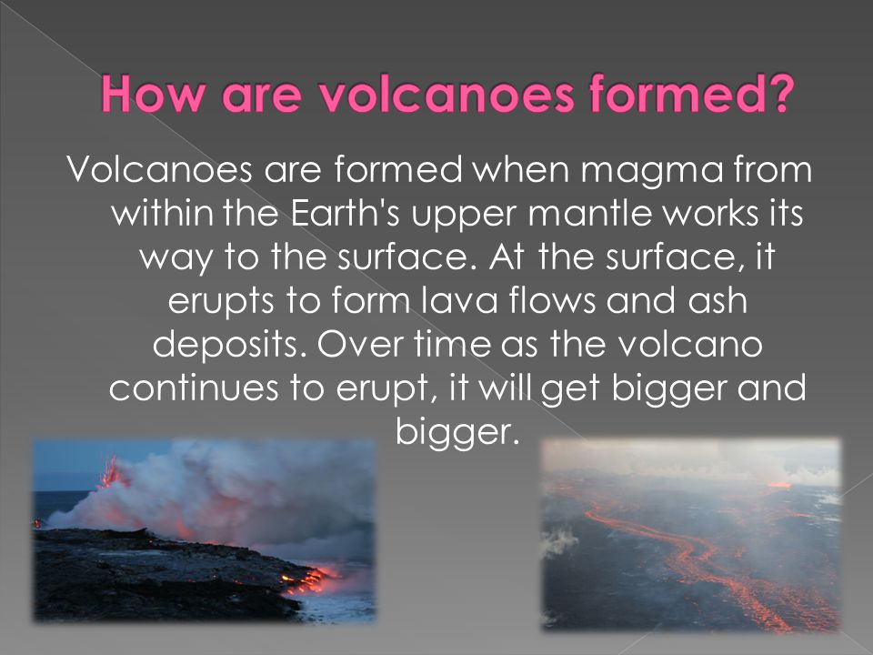 over time as the volcano continues to erupt, it will get bigger