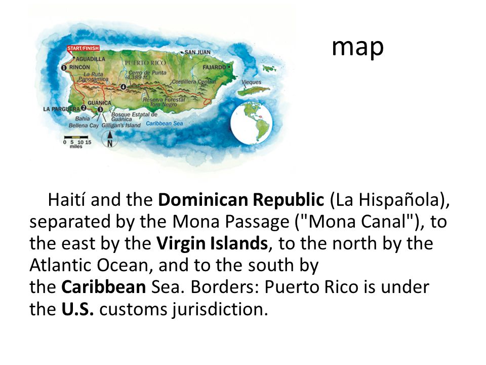 map Haití and the Dominican Republic (La Hispañola), separated by the Mona Passage ( Mona Canal ), to the east by the Virgin Islands, to the north by the Atlantic Ocean, and to the south by the Caribbean Sea.