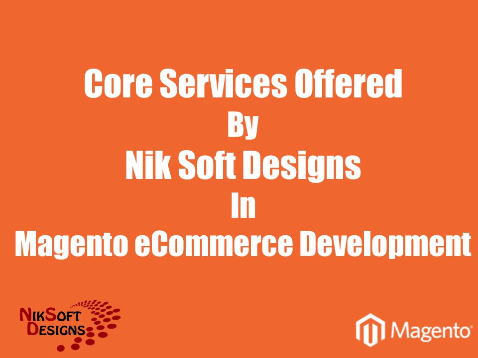 Core Services Offered By Nik Soft Designs In Magento eCommerce Development