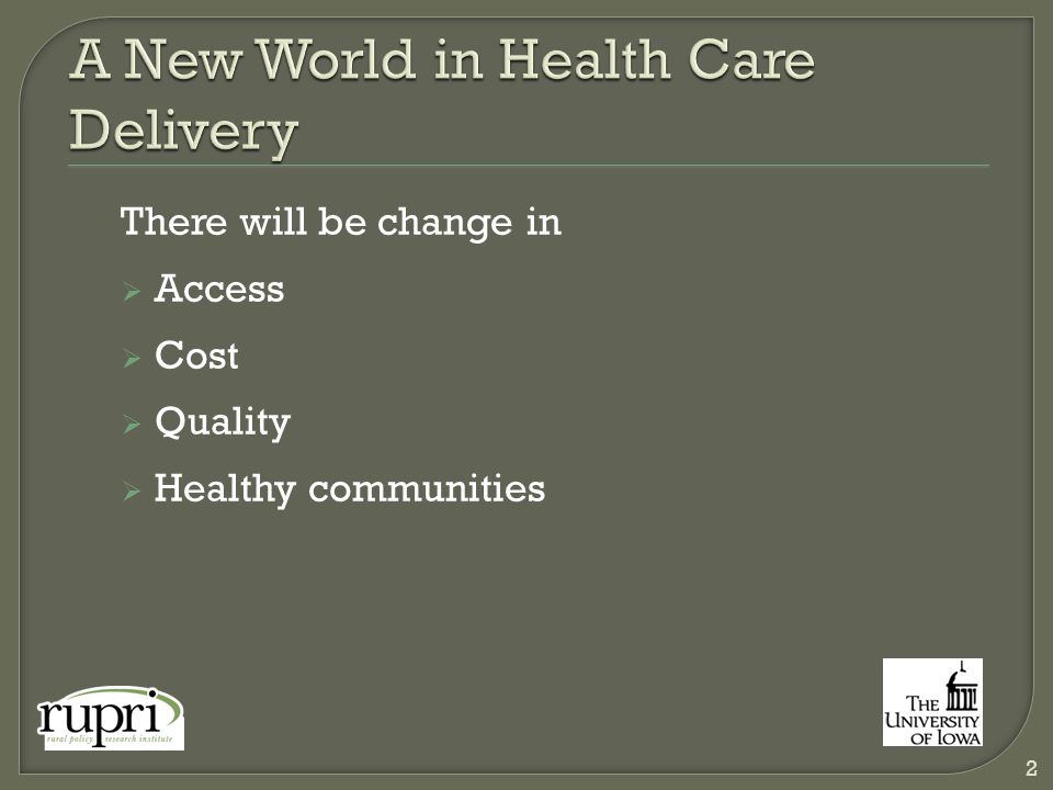 There will be change in  Access  Cost  Quality  Healthy communities 2
