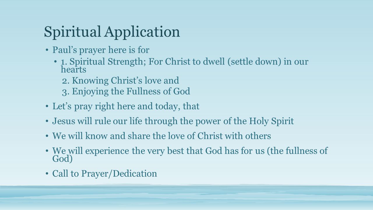 Spiritual Application Paul’s prayer here is for 1.