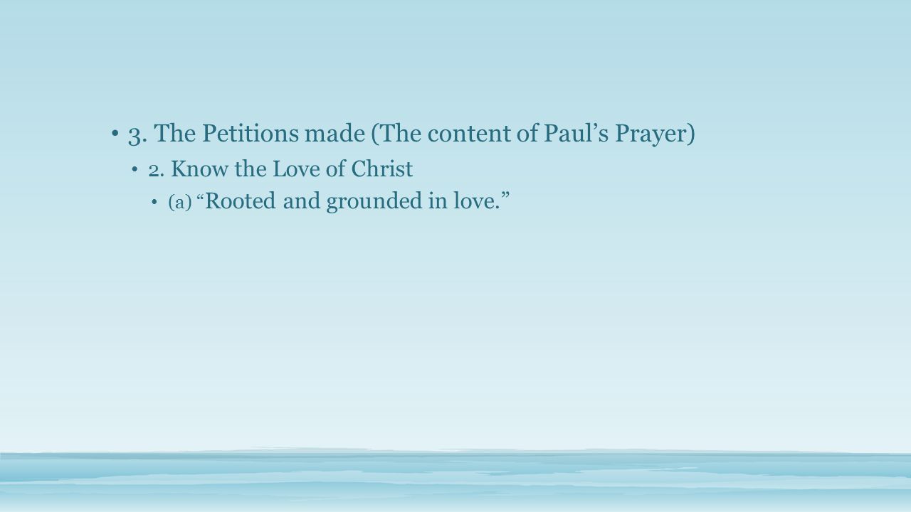 3. The Petitions made (The content of Paul’s Prayer) 2.