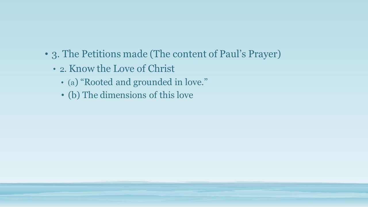 3. The Petitions made (The content of Paul’s Prayer) 2.