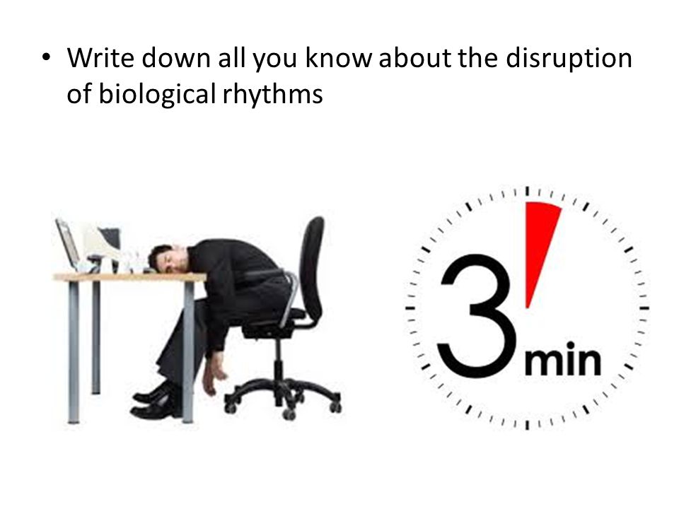 Write down all you know about the disruption of biological rhythms