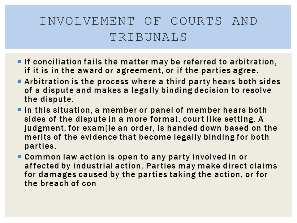  Industrial disputes that escalate to the level of courts and tribunals are more likely to occur when disputes have passed their nominal expiry date, bargaining has commenced towards a new agreement, and negotiations have failed.