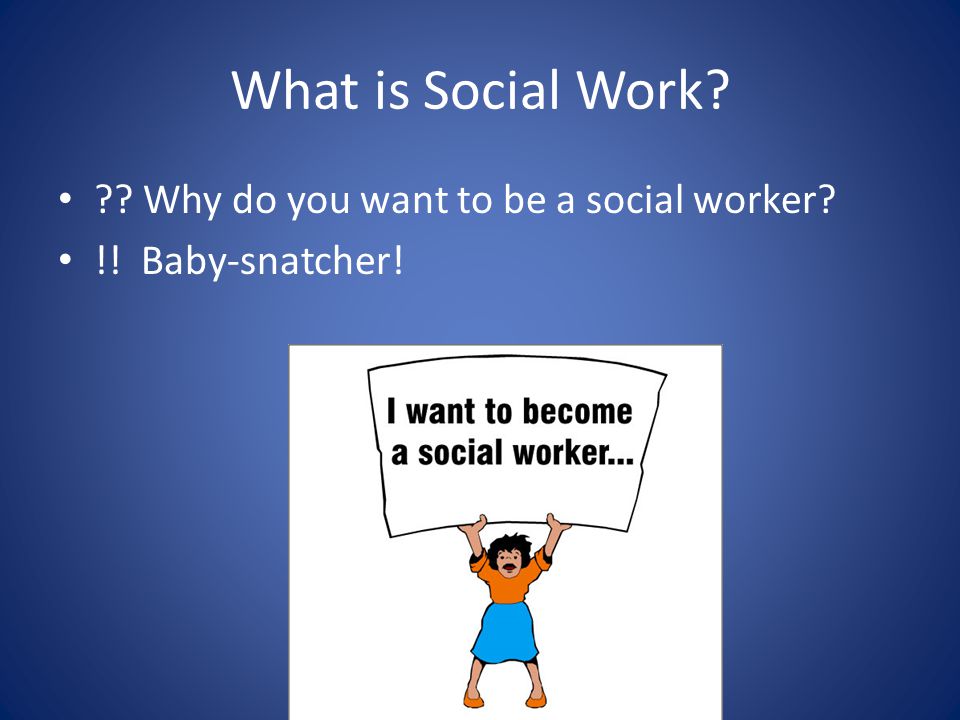 why do you want to be a social worker
