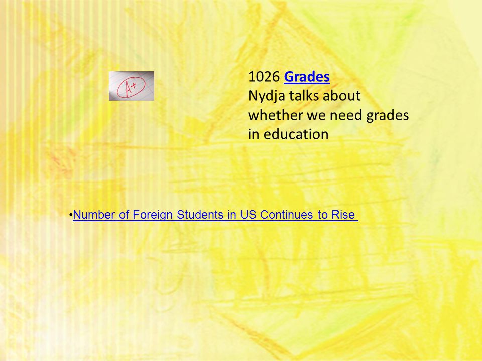 1026 Grades Nydja talks about whether we need grades in educationGrades Number of Foreign Students in US Continues to Rise
