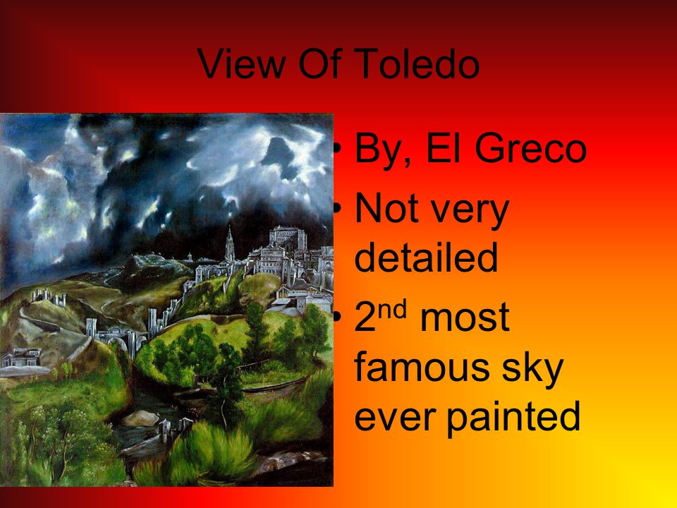 View Of Toledo By, El Greco Not very detailed 2 nd most famous sky ever painted
