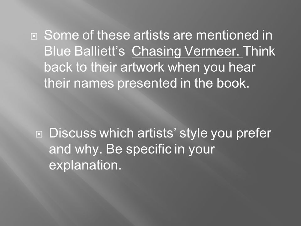  Some of these artists are mentioned in Blue Balliett’s Chasing Vermeer.