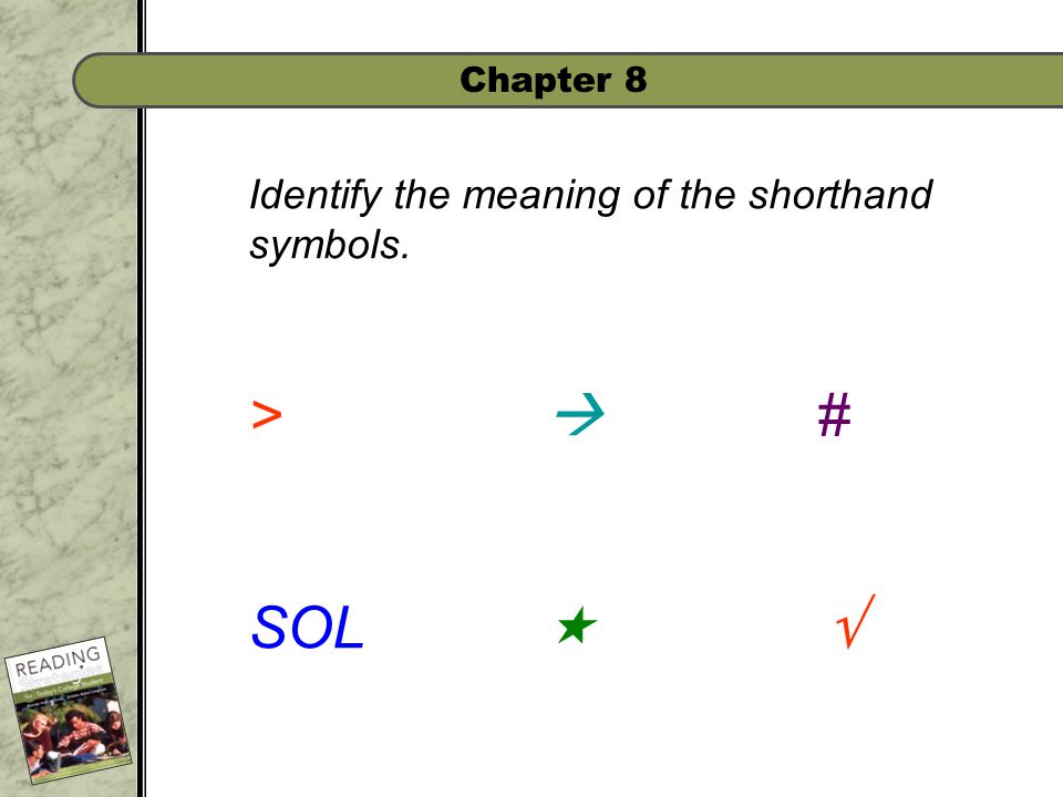 Chapter 8 Identify the meaning of the shorthand symbols. >  # SOL  