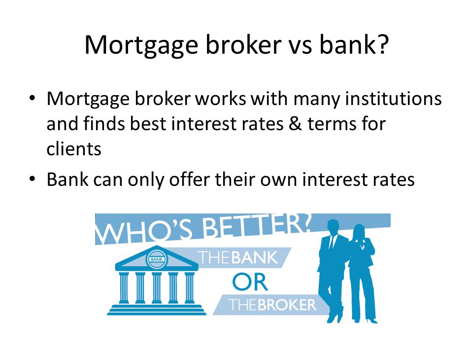 Mortgage broker vs bank.